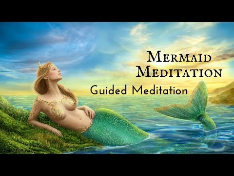 Mermaid Meditation Part 1 - Guided Meditation - Fantasy Adventure