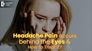 Why Headache Pain Occurs Behind the Eyes &amp; How to Treat It? - Dr. Sunita Rana Agarwal