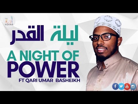 The Night of Power [Laylat Al Qadr] By Qari Umar Basheikh