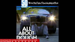 50 Cent  &quot;All About Dough&quot; (Freestyle) (official music new song 2011) + Download