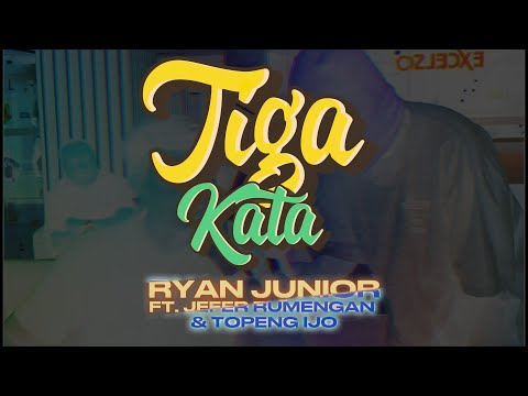 TIGA KATA JO I LOVE YOU - RYAN JUNIOR FT. JEFER RUMENGAN & TOPENG IJO