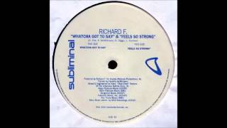 Richard F. - Whatcha Got To Say (2000)