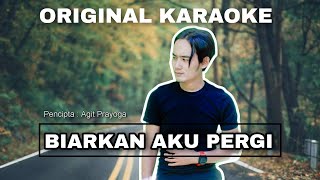 Download lagu BIARKAN AKU PERGI - ORIGINAL KARAOKE VERSION (AGIT PRAYOGA) mp3