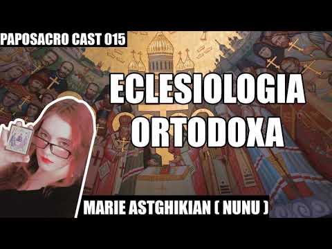 ​ Eclesiologia Ortodoxa | com Marie Astghikian (Nunu) - PapoSacro Cast #015