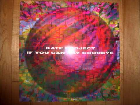 Kate Project - If You Can Say Goodbye