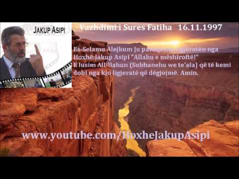 '' Vazhdimi i Sures Fatiha   16.11.1997''Hoxhë:Jakup Asipi (Allahu e mëshiroftë!)