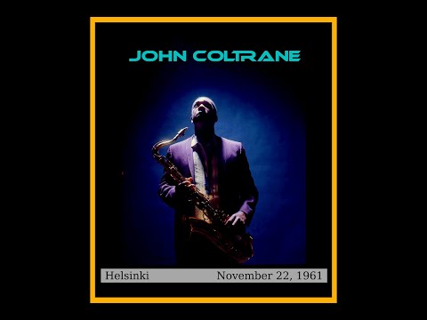 John Coltrane Quintet w/ Eric Dolphy - Helsinki, Finland  (November 22, 1961)
