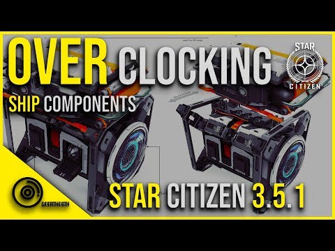 Overclocking Ship Components | Star Citizen 3.5.1