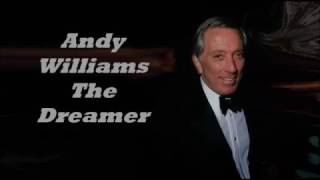 Andy Williams..........The Dreamer.