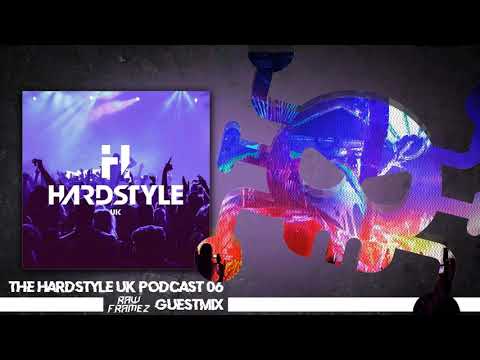 The HARDSTYLE UK Podcast #06 | Rawframez Guestmix