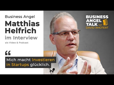 #1 „Mich macht Investieren in Startups glücklich." Matthias Helfrich, Business Angel
