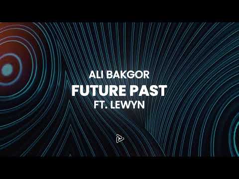 Ali Bakgor - Future Past feat. Lewyn (Lyric Video) [Ultra Records]