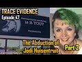Trace Evidence 047 The Abduction Of Jodi Huisentruit Part 2