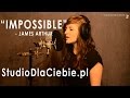 Impossible - James Arthur (cover by Kamila ...