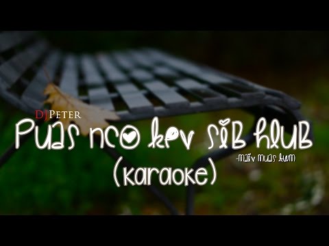 Maiv Muas Kwm - Puas Nco Kev Sib Hlub (DJPeter Karaoke)