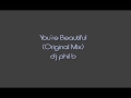 You're Beautiful (Original Mix) dj phil b 
