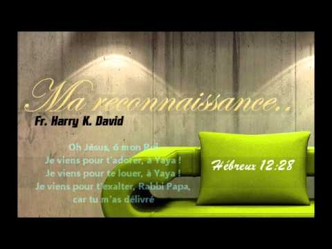 Ma reconnaissance - Fr Harry K David