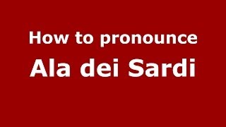 How to pronounce Ala Dei Sardi