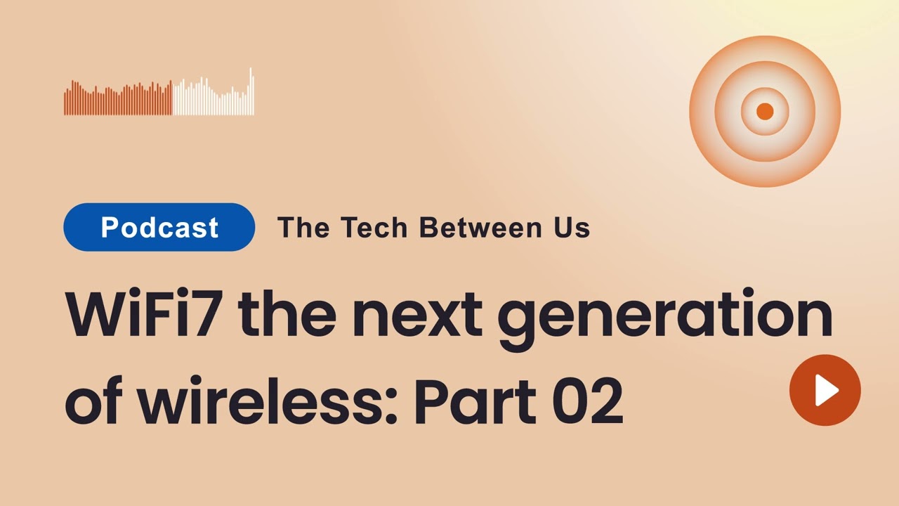 WiFi7: The Next Generation of Wireless with Bruno Tomas: Part 02