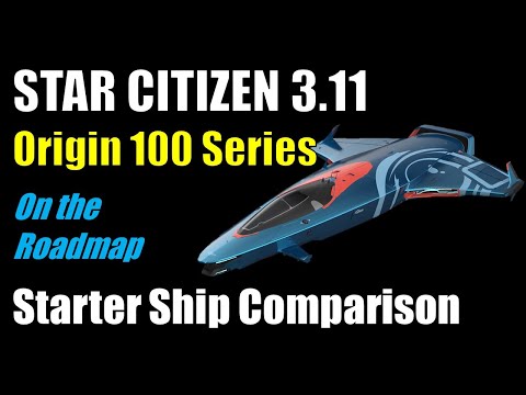 Star Citizen 3.11 - Origin 100 Series Ship Review and Comparison - On the Roadmap