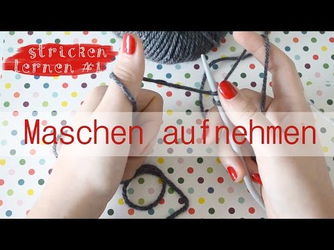 Stricken lernen für Anfänger #1 Maschen aufnehmen
