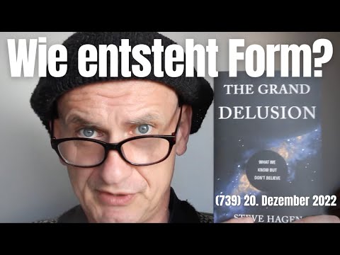(739) Wie entsteht aus Leere Form? 20. Dezember 2022