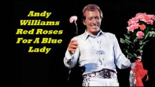Andy Williams........Red Roses For A Blue Lady.