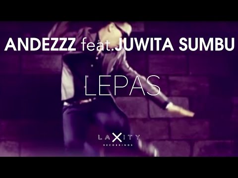 Andezzz feat. Juwita Sumbu - Lepas (Official Video)