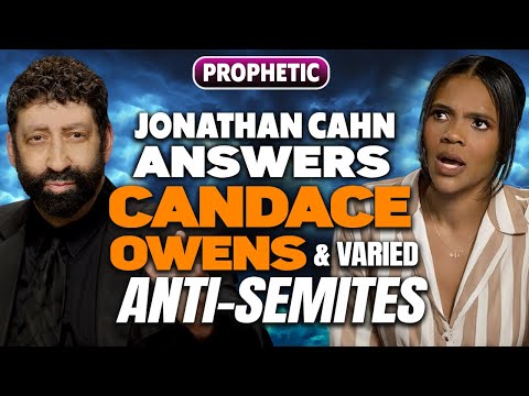 Jonathan Cahn Answers Candace Owens & Varied Anti-Semites | Jonathan Cahn Prophetic