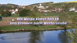 Die Weiße Elster Teil 18 von Crossen nach Wetterzeube