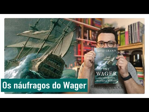 Os nufragos do Wager (The Wager), David Grann