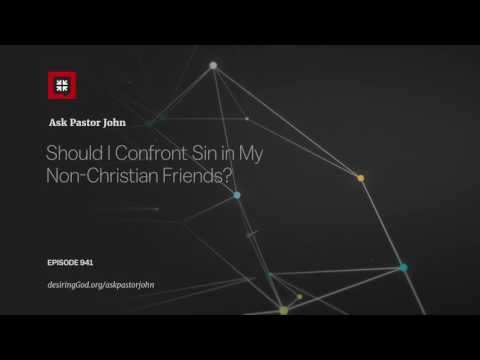 Should I Confront Sin in My Non-Christian Friends?