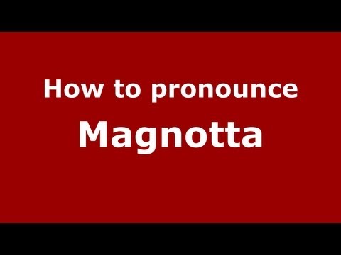 How to pronounce Magnotta