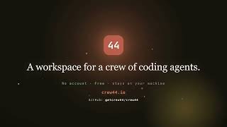 Crew44 — Run Your AI Coding Agents as One Local Team (Claude Code, Codex,  Cursor & more)