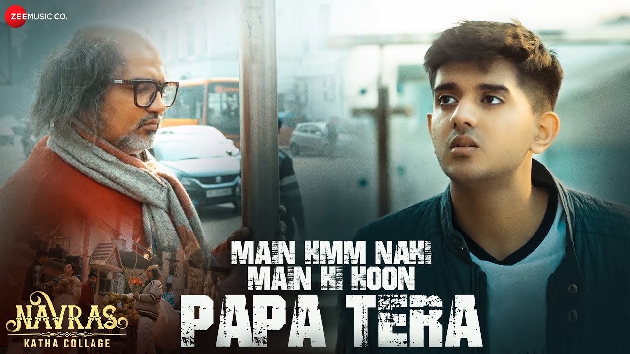 Main Hmm Nahi Main Hi Hoon Papa Tera Lyrics | Navras Katha Collage | Munawwar Ali