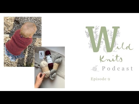 Wild Knits Podcast - Episode 9: Talking Design Fails & Cute Knitting Accessories || Knitting Podcast