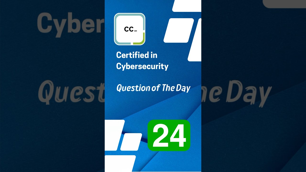Q24 - ISC2 CC Question of The Day #certified_in_cybersecurity
