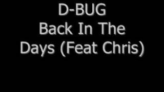 D-BUG - Back In The Days (Feat Chris)