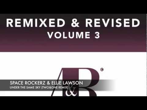 Space RockerZ & Ellie Lawson Under The Same Sky Two&One Remix Remixed & Revised