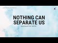 Nothing Can Separate Us by Maranatha! Music - Lyrics Video