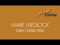 MARK MEDLOCK Can I Hold You