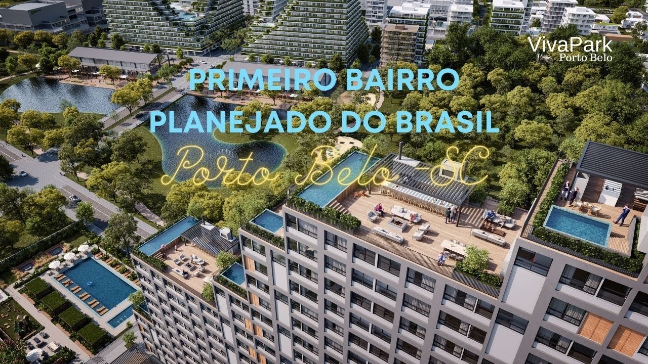 Viva Park Porto Belo - Santa Catarina - 1° Bairro Planejado do Brasil - Um Convite a Viver Bem