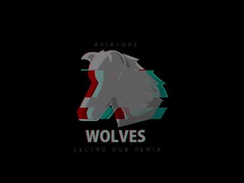 Aviators - Wolves (Lectro Dub Remix)