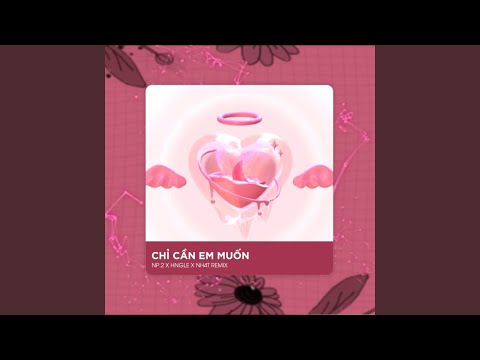 Chỉ Cần Em Muốn (Deep House)