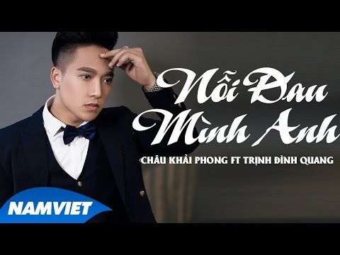 Nỗi Đau Mình Anh - Châu Khải Phong ft Trịnh Đình Quang [Audio Official]
