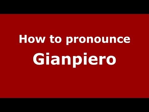 How to pronounce Gianpiero (Italian/Italy) - PronounceNames.com