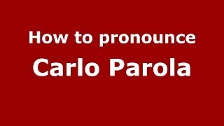 How to pronounce Carlo Parola