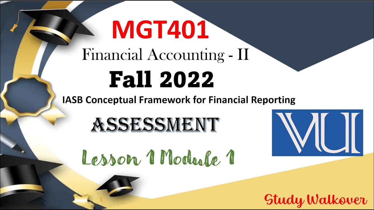 MGT401 Lesson 1| Module 1 IASB Financial Management - 2| https://youtu.be/HedZXOzflNU #StudyWalkover