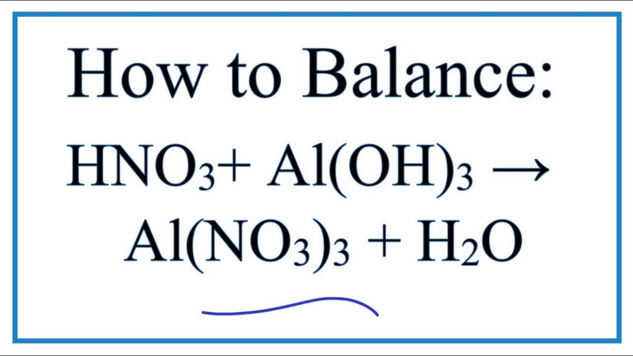 How to Balance HNO3 + Al(OH)3 = Al(NO3)3 + H2O