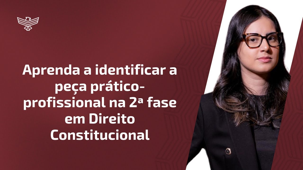 Aprenda a identificar a peça na 2ª fase da OAB em Direito Constitucional em menos de 1h